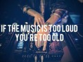 Too loud