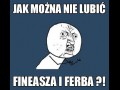 Fineasz i ferb