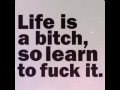Life is a bitch