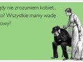 Nigdy nie zrozumiem kobiet