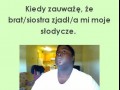 Gdy bratsiostra zje mi moje słdycze