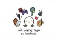 Rób więcej tego co kochasz