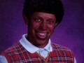 Bad luck brian