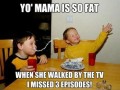 Yo39 mama so fat
