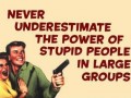 Stupid people in large groups