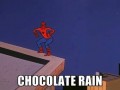 Chocolate rain