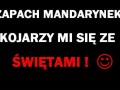 Zapach mandarynek kojrzy mi się ze świętami
