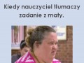 Gdy nauczyciel tlumaczy zadanie z maty