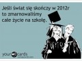 Jak końca świata nie będzie to też zmarnowaliśmy