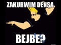 Zakurwim densa bejbe