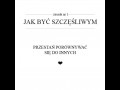 Jak być szczęśliwym