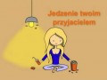 Jedzenie twoim przyjacielem
