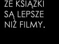 Ksiazki lepsze niz filmy