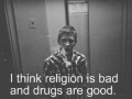 Drugs are good