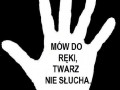 Mów do ręki twarz nie słucha