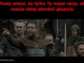 Kiedy wiesz że tylko ty masz rację