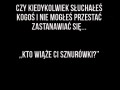 Chyba każdy tak kiedyś miał kogoś słuchając