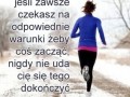 Jeśli zawsze czekasz na odpowiednie warunki