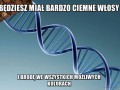 Będziesz miał bardzo ciemne włosy