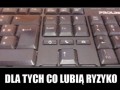 Dla tych co lubią ryzyko