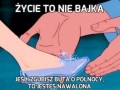 Życie To Nie Bajka