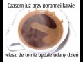 Czasami już przy porannej kawie