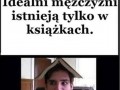 Idealni mężczyźni istnieją tylko w książkach
