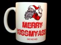 Merry kiss my asss ho ho ho