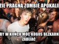 Ludzie pragną zombie apokalipsy