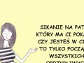 sikanie na  patyk sprawdzasz  czy napewno mu nie obciągniełaś