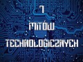 7 MITÓW TECHNOLOGICZNYCH
